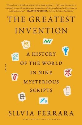 The Greatest Invention: A History of the World in Nine Mysterious Scripts - Silvia Ferrara - cover