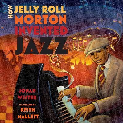 How Jelly Roll Morton Invented Jazz - Jonah Winter - cover