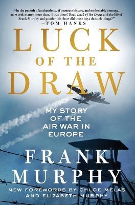 Luck of the Draw: My Story of the Air War in Europe - Frank Murphy - cover