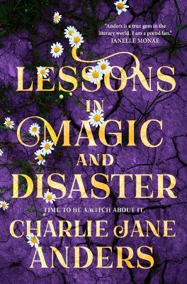 Lessons in Magic and Disaster - Charlie Jane Anders - cover