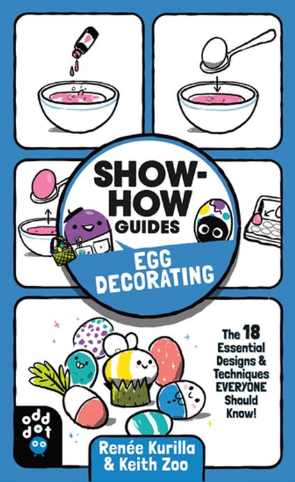 Show-How Guides: Egg Decorating - Renée Kurilla,Keith Zoo - ebook