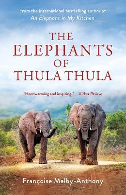 The Elephants of Thula Thula - Françoise Malby-Anthony - cover