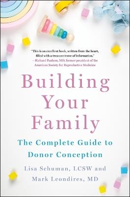 Building Your Family: The Complete Guide to Donor Conception - Lisa Schuman,Mark Leondires - cover