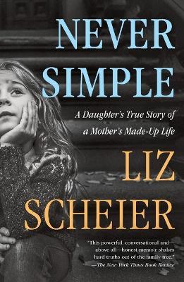 Never Simple: A Memoir - Liz Scheier - cover