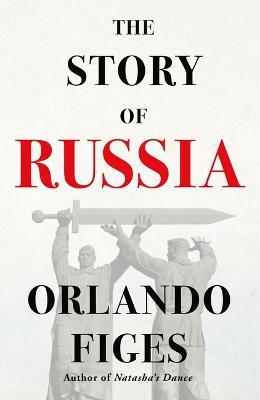 The Story of Russia - Orlando Figes - cover