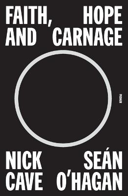 Faith, Hope and Carnage - Nick Cave,Seán O'Hagan - cover
