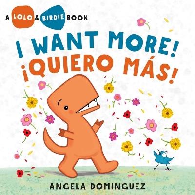 Lolo and Birdie: I Want More! / ¡Quiero Más! - Angela Dominguez - cover