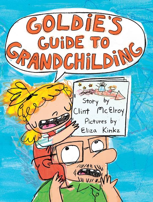 Goldie's Guide to Grandchilding - Clint McElroy,Eliza Kinkz - ebook