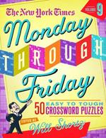 The New York Times Monday Through Friday Easy to Tough Crossword Puzzles Volume 9: 50 Puzzles from the Pages of the New York Times