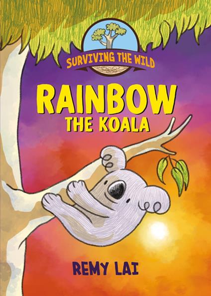 Surviving the Wild: Rainbow the Koala - Remy Lai - ebook