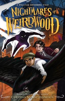 Nightmares of Weirdwood: A William Shivering Tale - William Shivering,Christian McKay Heidicker - cover