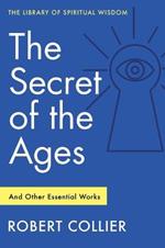 The Secret of the Ages: And Other Essential Works