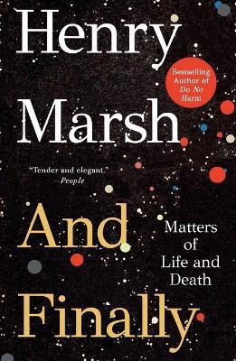 And Finally: Matters of Life and Death - Henry Marsh - cover