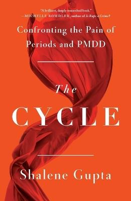 The Cycle: Confronting the Pain of Periods and PMDD - Shalene Gupta - cover