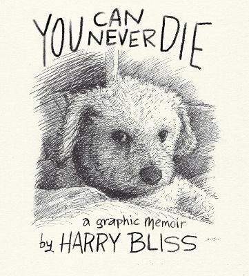 You Can Never Die: A Graphic Memoir - Harry Bliss - cover