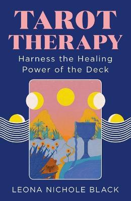 Tarot Therapy: Harness the Healing Power of the Deck - Leona Nichole Black - cover
