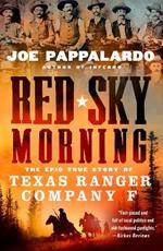 Red Sky Morning: The Epic True Story of Texas Ranger Company F