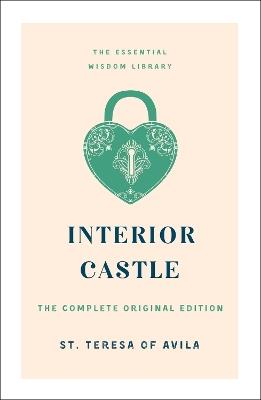 Interior Castle: The Complete Original Edition - St. Teresa of Avila - cover