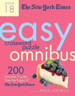 The New York Times Easy Crossword Puzzle Omnibus Volume 18: 200 Solvable Puzzles from the Pages of the New York Times - New York Times - cover