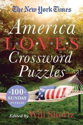 The New York Times America Loves Crossword Puzzles: 100 Sunday Puzzles - The New York Times - cover