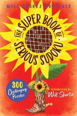 Will Shortz Presents The Super Book of Serious Sudoku: 300 Challenging Puzzles - Will Shortz - cover