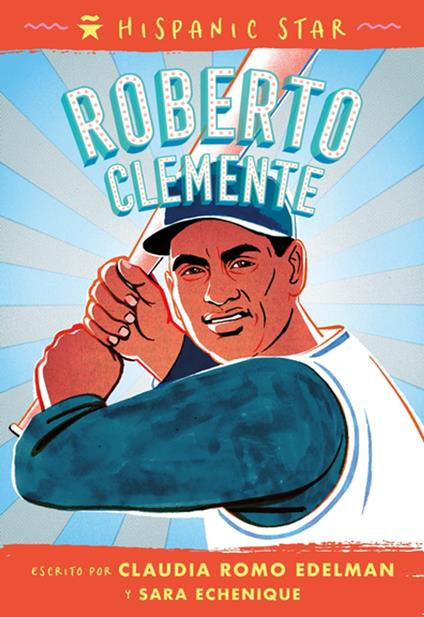 Hispanic Star en español: Roberto Clemente - Sara E. Echenique,Claudia Romo Edelman,Manuel Gutierrez,Lizette Martinez - ebook