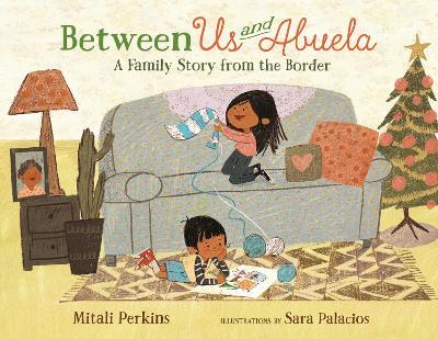 Between Us and Abuela: A Family Story from the Border - Mitali Perkins - cover