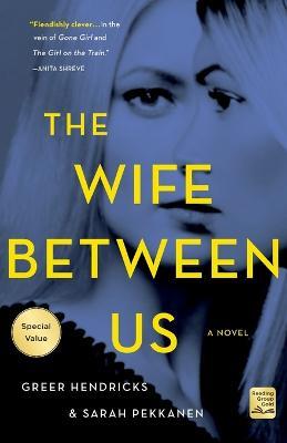 The Wife Between Us - Greer Hendricks,Sarah Pekkanen - cover
