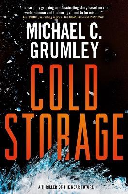 Cold Storage: A Thriller of the Near Future - Michael C Grumley - cover