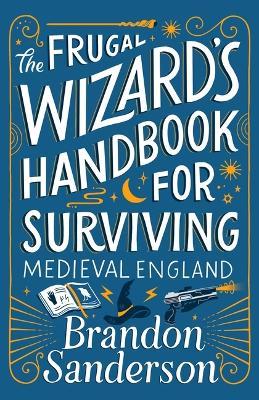 The Frugal Wizard's Handbook for Surviving Medieval England - Brandon Sanderson - cover