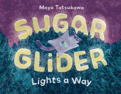 Sugar Glider Lights a Way - Maya Tatsukawa - cover