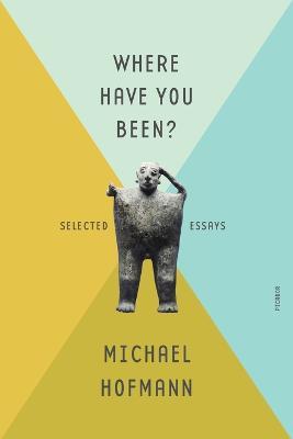 Where Have You Been? - Michael Hofmann - cover