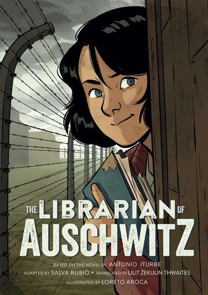 The Librarian of Auschwitz: The Graphic Novel - Iturbe Antonio,Salva Rubio,Loreto Aroca,Lilit Thwaites - ebook