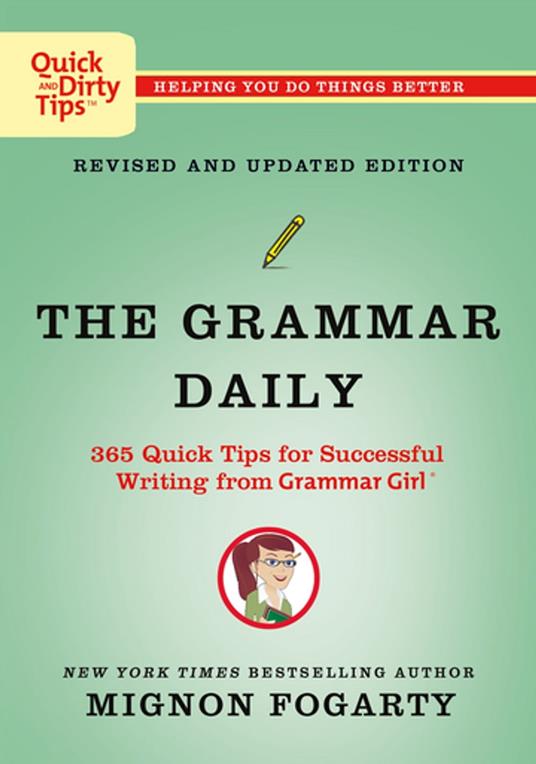 The Grammar Daily: 365 Quick Tips for Successful Writing from Grammar Girl