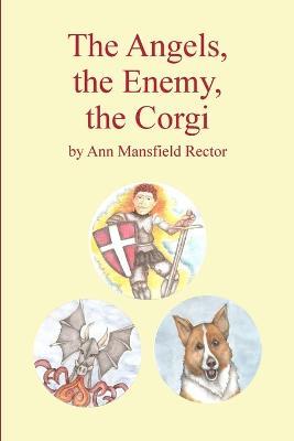 The Angels, The Enemy, The Corgi - Ann Mansfield Rector - cover