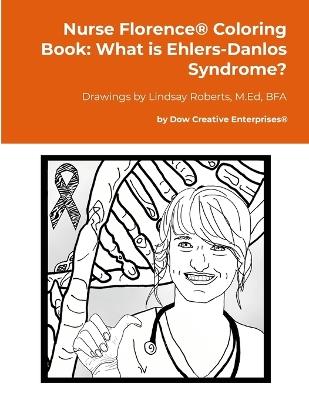 Nurse Florence(R) Coloring Book: What is Ehlers-Danlos Syndrome? - Michael Dow - cover