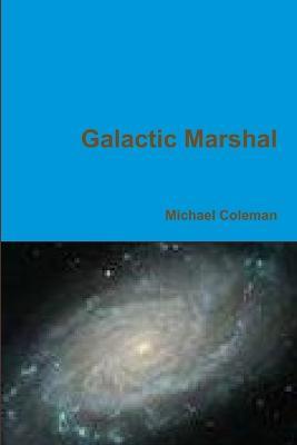 Galactic Marshal - Michael Coleman - cover