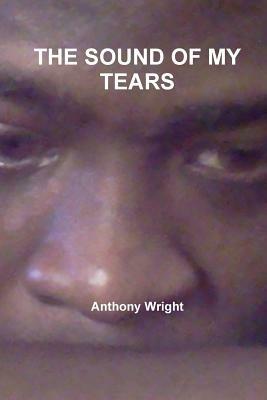THE Sound of My Tears - Anthony Wright - cover
