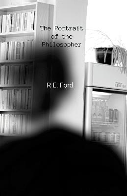 The Portrait of the Philosopher - R E Ford - cover