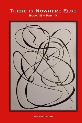 There is Nowhere Else - Book III, Part 3: Expressions of Value - Michael Hurd - cover