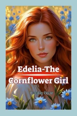 Edelia-The Cornflower Girl - Loredan Bucur - cover