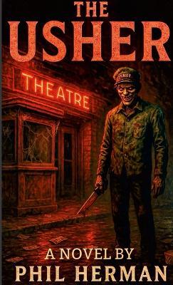 The Usher: A Novel By Phil Herman: Lulu Globally Distributed Version - Phil Herman - cover