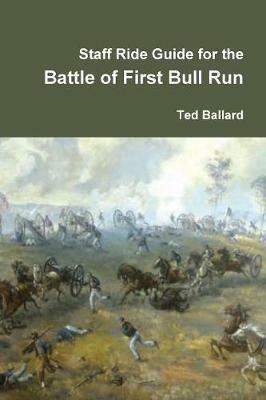 Staff Ride Guide for the Battle of First Bull Run - Ted Ballard - cover