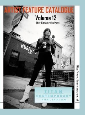 Artist Feature Catalogue: Volume 12 (International Edition): published by Titan Contemporary - Michael Hanna - cover