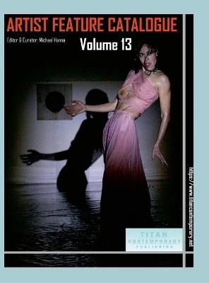 Artist Feature Catalogue: Volume 13 (International Edition): published by Titan Contemporary - Michael Hanna - cover