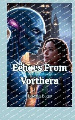 Echoes From Vorthera - Loredan Bucur - cover