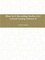 Blues in E Recording Studios Llc Lyrical Catalog Volume II