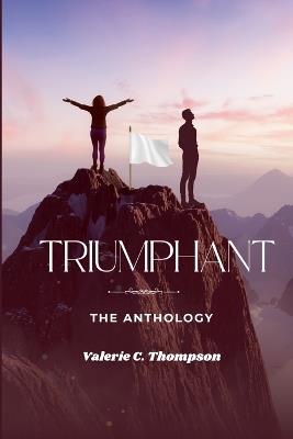 Triumphant: The Anthology - Valerie C Thompson - cover