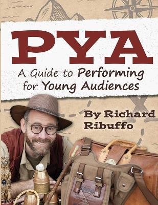 Pya: A Guide To Performing For Young Audiences - Richard Ribuffo - cover