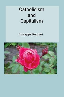 Catholicism and Capitalism - Giuseppe Ruggeri - cover